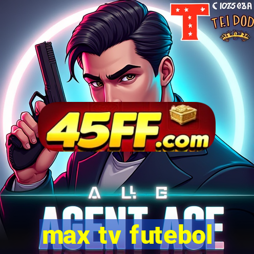 max tv futebol
